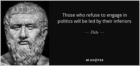 Plato quote: Those who refuse to engage in politics will be led...