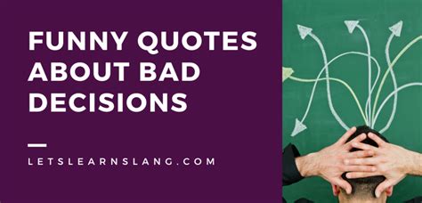 100 Funny Quotes About Bad Decisions to Help You See the Humor - Lets Learn Slang