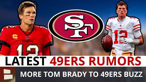 49ers Rumors Are HOT: Tom Brady To 49ers ‘Checks A Lot Of Boxes’ Per ...