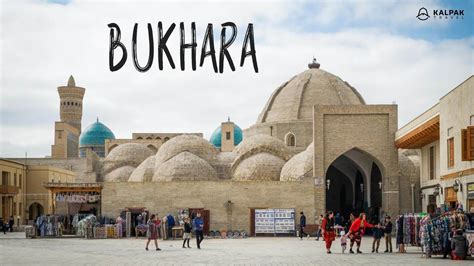 Bukhara - Top Places to See - Kalpak Travel