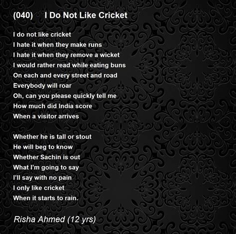 (040) I Do Not Like Cricket Poem by Risha Ahmed (12 yrs) - Poem Hunter