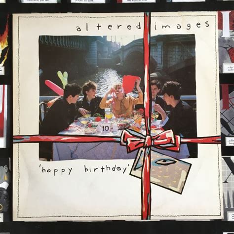 ALTERED IMAGES: HAPPY BIRTHDAY