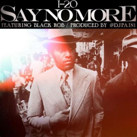 I-20 ft. Black Rob – "Say No More"