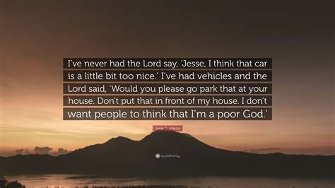 Jesse Duplantis Quote: “I’ve never had the Lord say, ‘Jesse, I think ...