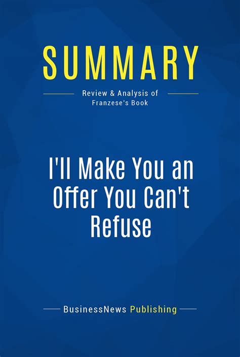 Summary: I'll Make You an Offer You Can't Refuse eBook by BusinessNews Publishing - EPUB Book ...