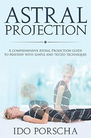 Astral Projection: A Comprehensive Astral Projection Guide to Mastery ...