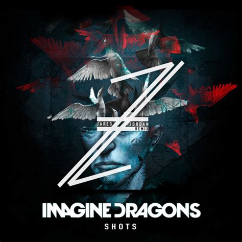 Imagine Dragons - Shots ( Jared Jørdan Remix ) by JARED JØRDAN - Listen to music