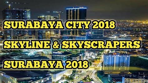 SURABAYA NEW SKYLINE & SKYSCRAPERS 2018 - YouTube