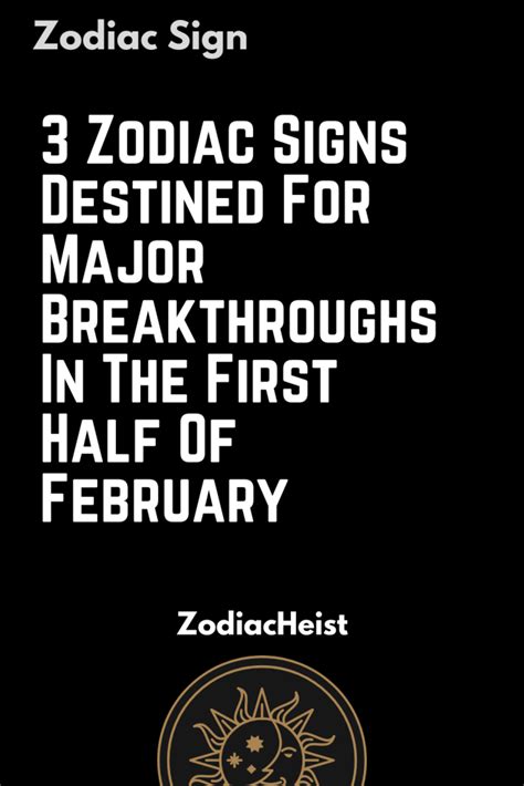 3 Zodiac Signs Destined For Major Breakthroughs In The First Half Of February - Zodiac Heist