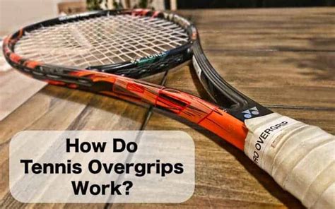 How Do Tennis Overgrips Work? - My Tennis HQ