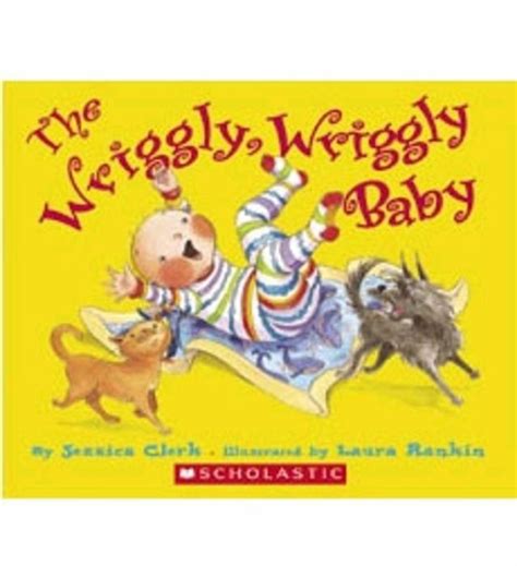 The Wriggly, Wriggly Baby by Jessica Clerk | Scholastic