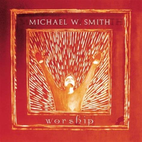 Music Review: Worship by Michael W. Smith | Michael w smith, Worship ...