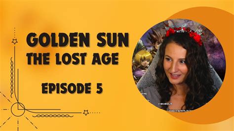 Golden Sun The Lost Age: Episode 5 | First Playthrough - YouTube