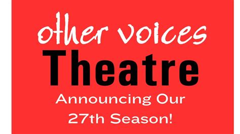 Other Voices is proud to announce our 27th Season! | Other Voices Theatre % - Other Voices Theatre