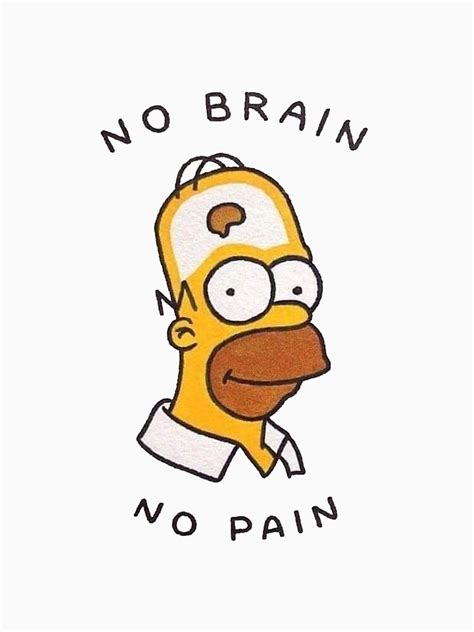 "No Brain, No Pain" T-shirt for Sale by crumpetstrumpet | Redbubble ...