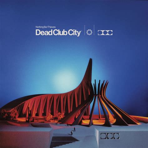 Nothing But Thieves - Dead Club City (Deluxe) - Reviews - Album of The Year