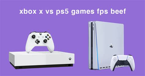 Xbox x vs. ps5 games fps beef - Gizmogo