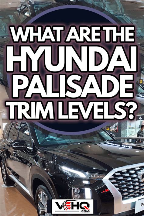 What Are The Hyundai Palisade Trim Levels?