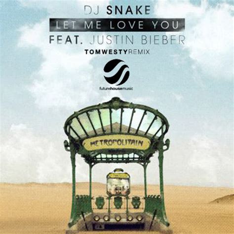 Stream DJ Snake Feat. Justin Bieber - Let Me Love You (Tom Westy Remix ...