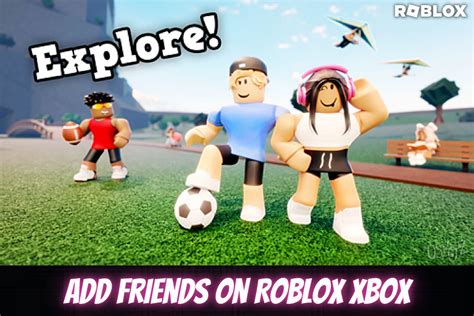 How to add friends on Roblox Xbox