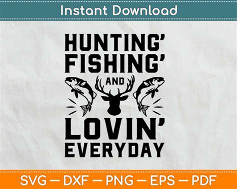 Hunting Fishing And Loving Everyday Svg Cutting File – artprintfile