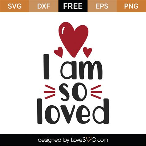 Free I Am So Loved SVG Cut File - Lovesvg.com