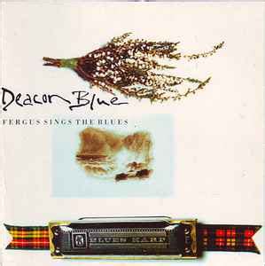 Deacon Blue - Fergus Sings The Blues | Releases | Discogs