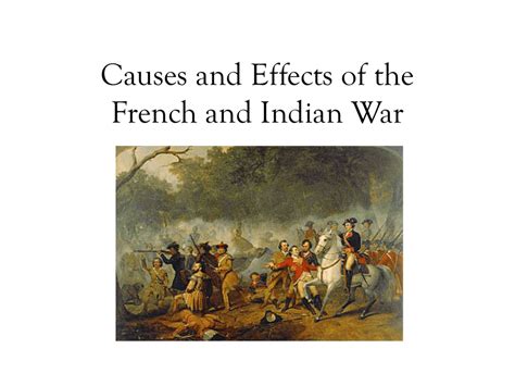 Causes and Effects of the French and Indian War