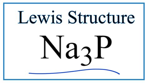 Sodium Phosphide Lewis Structure