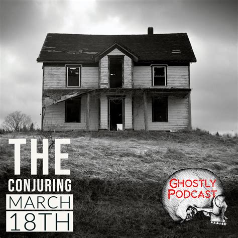 039 The Conjuring – The Haunting of the Perron Family – Ghostly Podcast