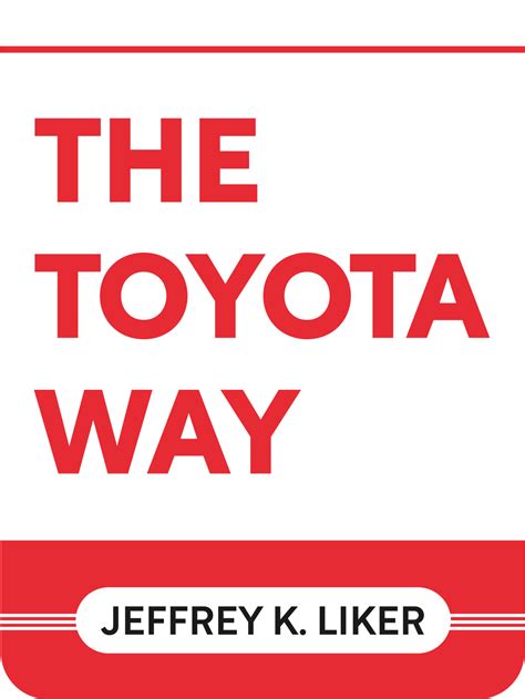 The Toyota Way Book Summary by Jeffrey K. Liker