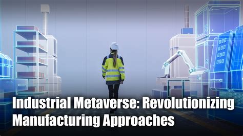 Industrial Metaverse: Definition, Value, and Use Cases