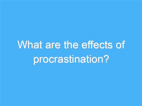 What are the effects of procrastination? - A.B. Motivation