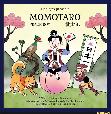 Fiddlefox presents MOMOTARO PEACH BOY A World Heritage Storybook Adapted from a Japanese ...