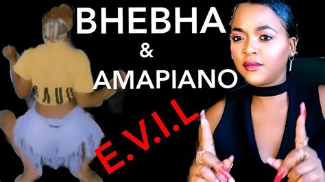 BHEBHA DANCE IS E.V.I.L. AND AMAPIANO IS E.V.I.L TOO - YouTube