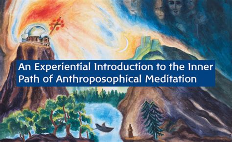 An Experiential Introduction to the Path of Anthroposophical Meditation ...