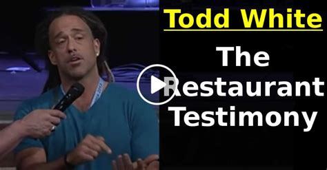 Todd White The Restaurant Testimony