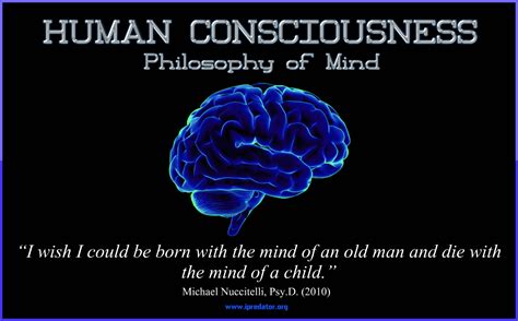 Human Consciousness-Philosophy of Mind-Michael Nuccitelli Psy.D. Consciousness Quote Image-Free ...