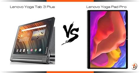 Compare Lenovo Yoga Tab 3 Plus vs Lenovo Yoga Pad Pro specs and ...