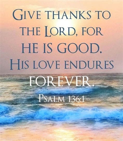 Psalm 136:1 | Psalm 136:1, His love endures forever, Give thanks to the ...