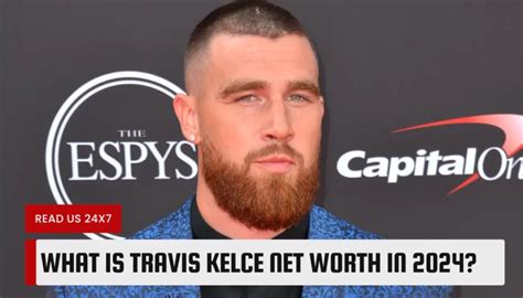 What Is Travis Kelce's Net Worth In 2024?