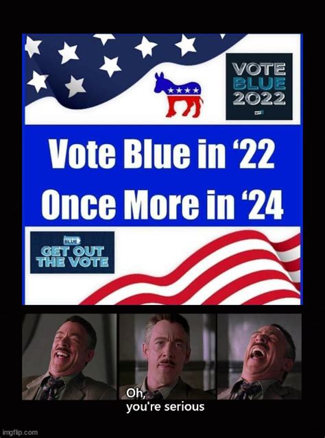 Vote Blue in 22 - Imgflip