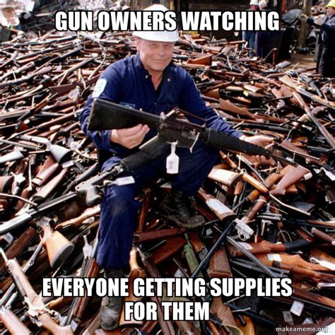 Gun Owners Looking At Non Gun Owners Meme | BlaguesML