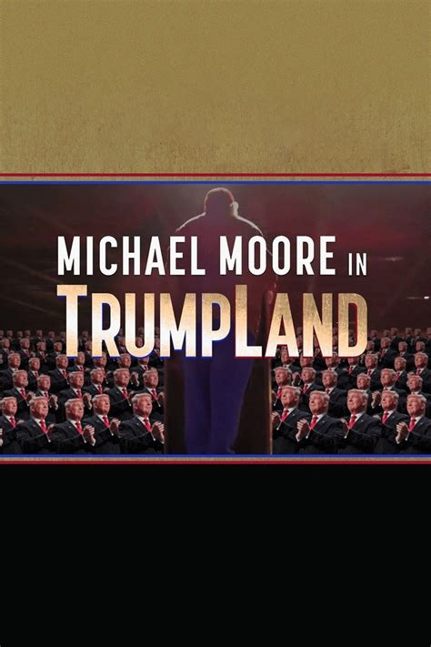 Michael Moore in TrumpLand (2016) - Posters — The Movie Database (TMDB)