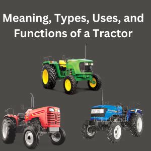 Meaning, Types, Uses, and Functions of a Tractor | by Rohan11 | Medium