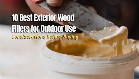 10 Best Exterior Wood Fillers for Outdoor Use in 2024 - The Backyard Pros