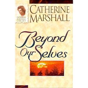 Beyond Ourselves (Catherine Marshall Library): Catherine Marshall: 9780800790899: Amazon.com: Books