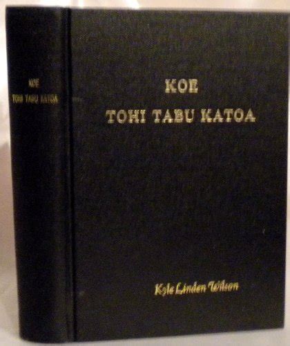 KOE TOHI TABU KATOA (The Holy Bible in Tongan 1884 Edition Reprint) AIA OKU I AI AH TOHI TABU ...