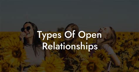 Types Of Open Relationships - The Monogamy Experiment