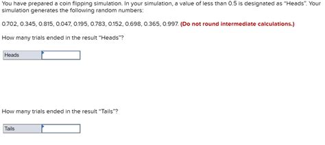 Solved You have prepared a coin flipping simulation. In your | Chegg.com